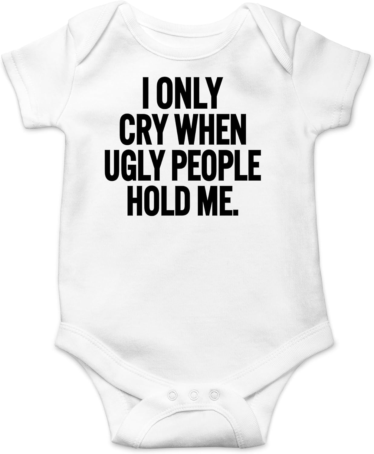 AW Fashions I Only Cry When Ugly People Hold Me Baby Bodysuit Funny Cute Baby Girl or Boy Outfit Romper